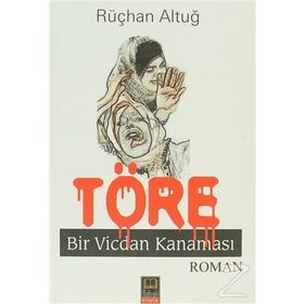 TÖRE BIR VICDAN KANAMASI - RÜÇHAN ALTUĞ