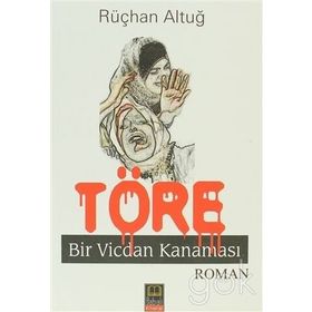 TÖRE BIR VICDAN KANAMASI - RÜÇHAN ALTUĞ