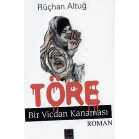 TÖRE BIR VICDAN KANAMASI - RÜÇHAN ALTUĞ