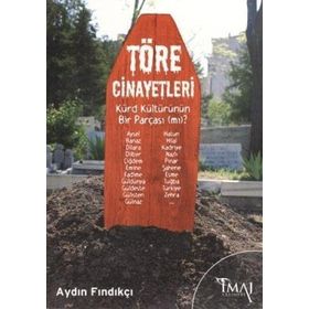 TÖRE CINAYETLERI KÜRD KÜLTÜRÜNÜN BIR PARÇASI (MI)? - AYDIN FINDIKÇI