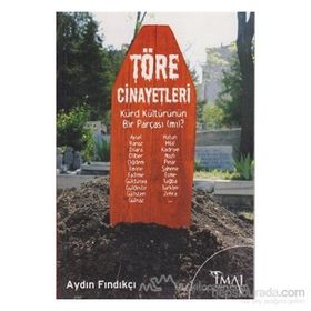 TÖRE CINAYETLERI KÜRD KÜLTÜRÜNÜN BIR PARÇASI (MI)? - AYDIN FINDIKÇI