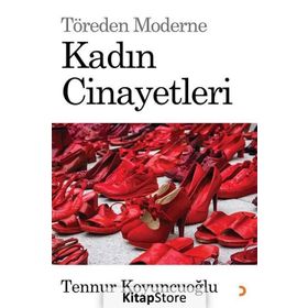 Töreden Moderne Kadın Cinayetleri - Tennur Koyuncuoğlu