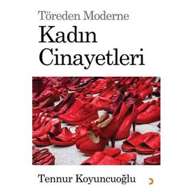 Töreden Moderne Kadın Cinayetleri - Tennur Koyuncuoğlu
