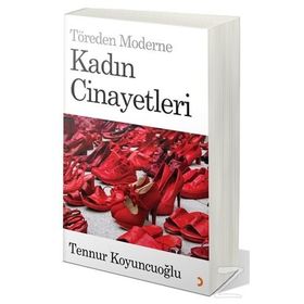 Töreden Moderne Kadın Cinayetleri - Tennur Koyuncuoğlu