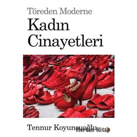 Töreden Moderne Kadın Cinayetleri - Tennur Koyuncuoğlu