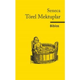 Törel Mektuplar - Lucius Annaeus Seneca Münevver Özgen