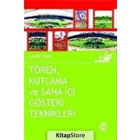 TÖREN KUTLAMA VE SAHA İÇİ GÖSTERİ TEKNIKLERI - CANER ONAY