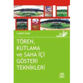 TÖREN KUTLAMA VE SAHA İÇİ GÖSTERİ TEKNIKLERI - CANER ONAY