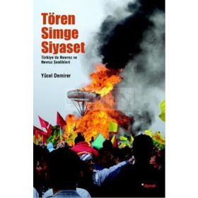 TÖREN, SIMGE, SIYASET TÜRKIYE'DE NEWROZ VE NEVROZ ŞENLIKLERI - GENEL