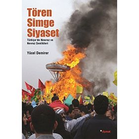 TÖREN, SIMGE, SIYASET TÜRKIYE'DE NEWROZ VE NEVROZ ŞENLIKLERI - GENEL