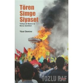 TÖREN, SIMGE, SIYASET TÜRKIYE'DE NEWROZ VE NEVROZ ŞENLIKLERI - GENEL