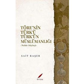 Töre’nin Türk’ü Türk’ün Müslümanlığı: Nehir Söyleşi
