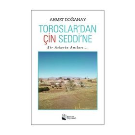 Toroslardan Çin Seddine - Ahmet Doğanay
