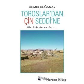 Toroslardan Çin Seddine - Ahmet Doğanay