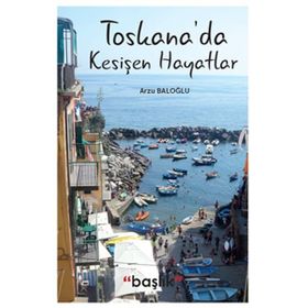 Toskana'da Kesişen Hayatlar - Arzu Baloğlu