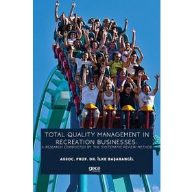 Total Quality Management In Recreation Businesses A Research Conducted By The Systematic Review Method-Gece Kitaplığı