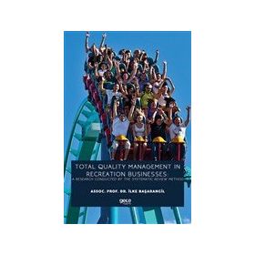 Total Quality Management In Recreation Businesses A Research Conducted By The Systematic Review Method-Gece Kitaplığı