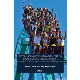 Total Quality Management In Recreation Businesses A Research Conducted By The Systematic Review Method-Gece Kitaplığı