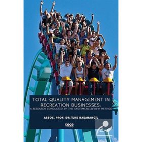 Total Quality Management In Recreation Businesses A Research Conducted By The Systematic Review Method-Gece Kitaplığı