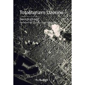 Totalitarizm Üzerine - George Orwell