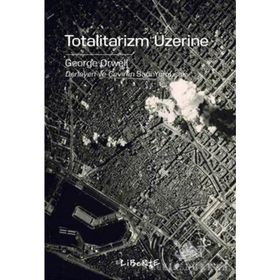 Totalitarizm Üzerine - George Orwell
