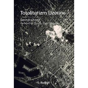 Totalitarizm Üzerine - George Orwell