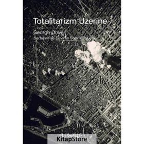 Totalitarizm Üzerine - George Orwell