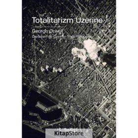 Totalitarizm Üzerine - George Orwell