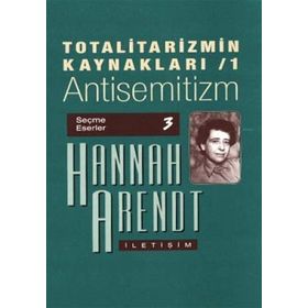 TOTALITARIZMIN KAYNAKLARI 1 ANTISEMITIZM - HANNAH ARENDT