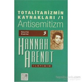 TOTALITARIZMIN KAYNAKLARI 1 ANTISEMITIZM - HANNAH ARENDT