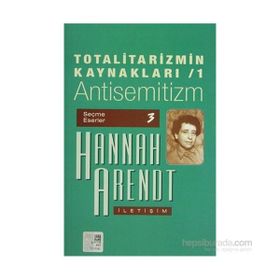 TOTALITARIZMIN KAYNAKLARI 1 ANTISEMITIZM - HANNAH ARENDT