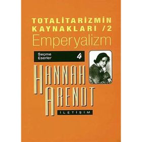 TOTALITARIZMIN KAYNAKLARI 2 EMPERYALIZM - HANNAH ARENDT