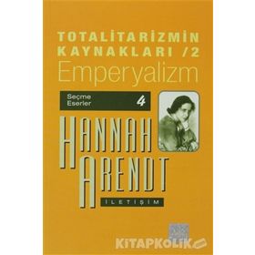 TOTALITARIZMIN KAYNAKLARI 2 EMPERYALIZM - HANNAH ARENDT
