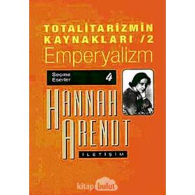 TOTALITARIZMIN KAYNAKLARI 2 EMPERYALIZM - HANNAH ARENDT