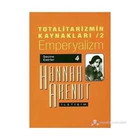 TOTALITARIZMIN KAYNAKLARI 2 EMPERYALIZM - HANNAH ARENDT