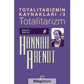 Totalitarizmin Kaynakları 3 - Totalitarizm - Hannah Arendt