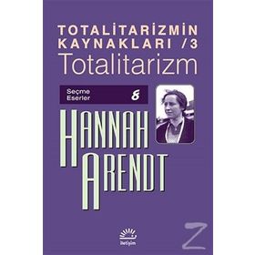 Totalitarizmin Kaynakları 3 - Totalitarizm - Hannah Arendt