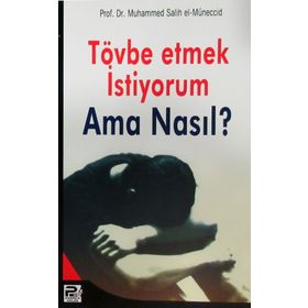 Tövbe Etmek İstiyorum Ama Nasıl? - muhammed salih el muneccid