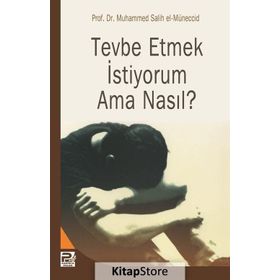 Tövbe Etmek İstiyorum Ama Nasıl? - muhammed salih el muneccid