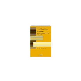 Towards an Understanding of Islam An Intellectual Debate Mana Yayınları