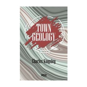 Town Geology - Charles Kingsley