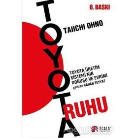 TOYOTA RUHU TOYOTA ÜRETİM SISTEMININ DOĞUŞU VE EVRIMI - TAIICHI OHNO