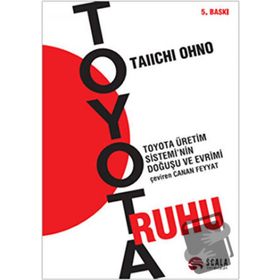 TOYOTA RUHU TOYOTA ÜRETİM SISTEMININ DOĞUŞU VE EVRIMI - TAIICHI OHNO