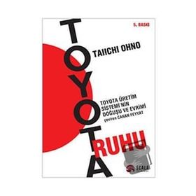 TOYOTA RUHU TOYOTA ÜRETİM SISTEMININ DOĞUŞU VE EVRIMI - TAIICHI OHNO