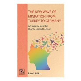 Töz Yayınları The New Wave of Migratıon From Turkey to Germany