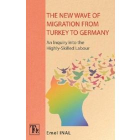 Töz Yayınları The New Wave of Migratıon From Turkey to Germany