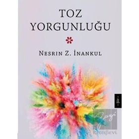 Toz Yorgunluğu - Nesrin İnankul
