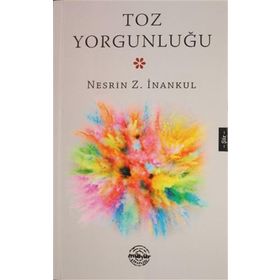 Toz Yorgunluğu - Nesrin İnankul