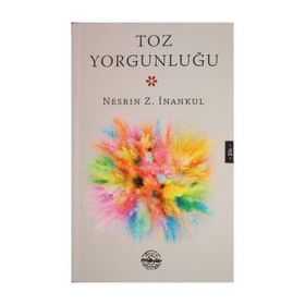 Toz Yorgunluğu - Nesrin İnankul