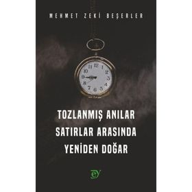Tozlanmış Anılar - Satırlar Arasında Yeniden Doğar - Mehmet Zeki Beşerler